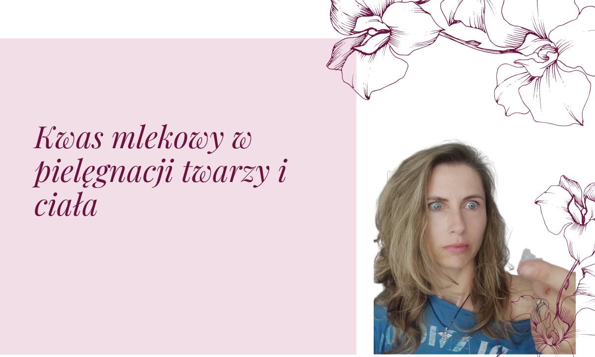 Kwas Mlekowy w Pielęgnacji Twarzy i Ciała