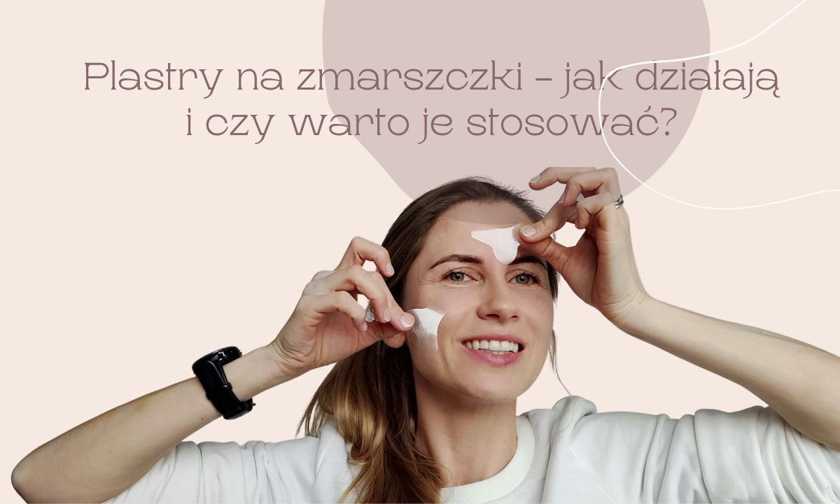 Plastry na zmarszczki – jak działają i czy warto je stosować?